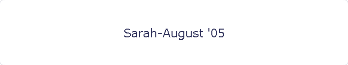 Sarah-August '05
