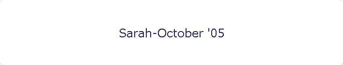 Sarah-October '05