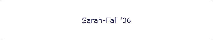 Sarah-Fall '06