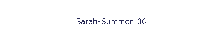 Sarah-Summer '06